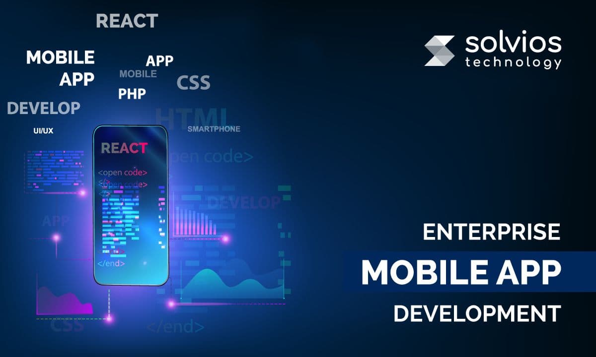 Reasons to Choose Enterprise Mobile App Development