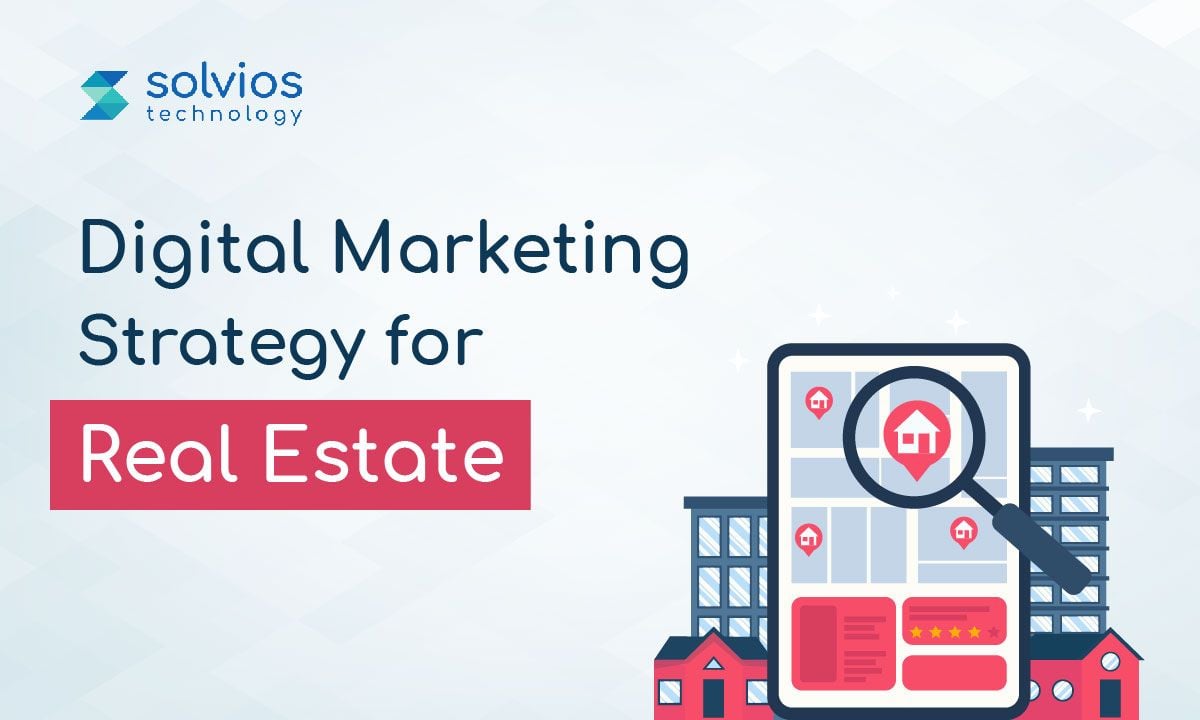 Digital Marketing Strategies To Grow your Real Estate Business