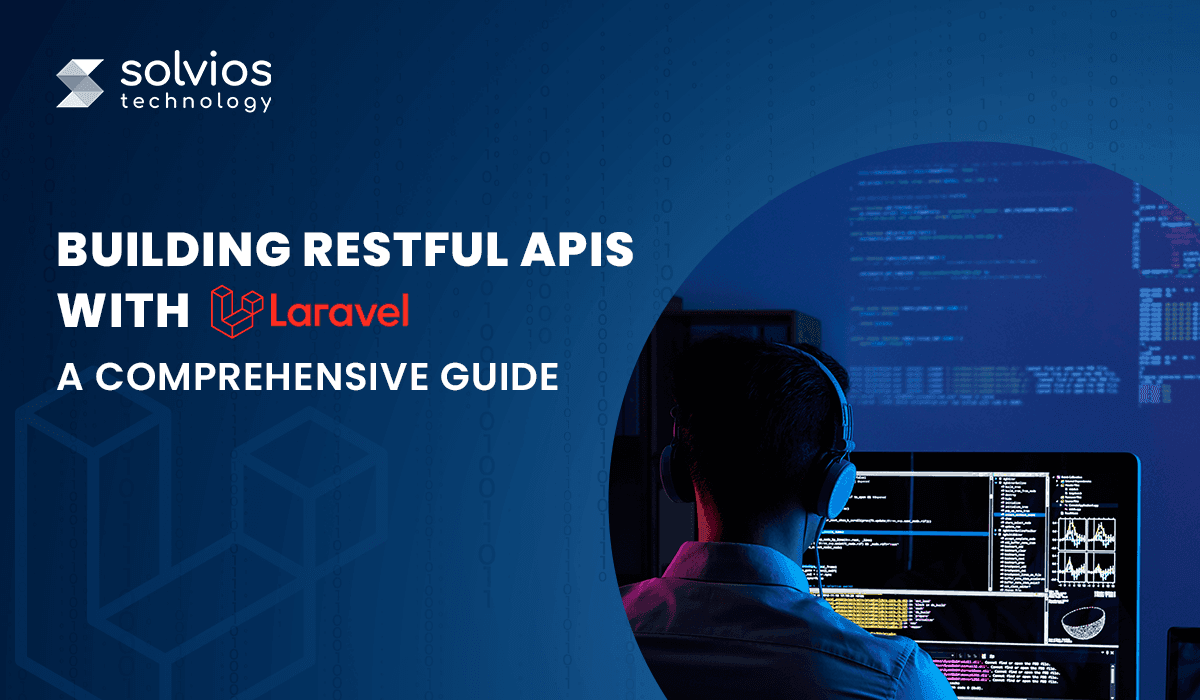 Building RESTful APIs with Laravel: A Comprehensive Guide