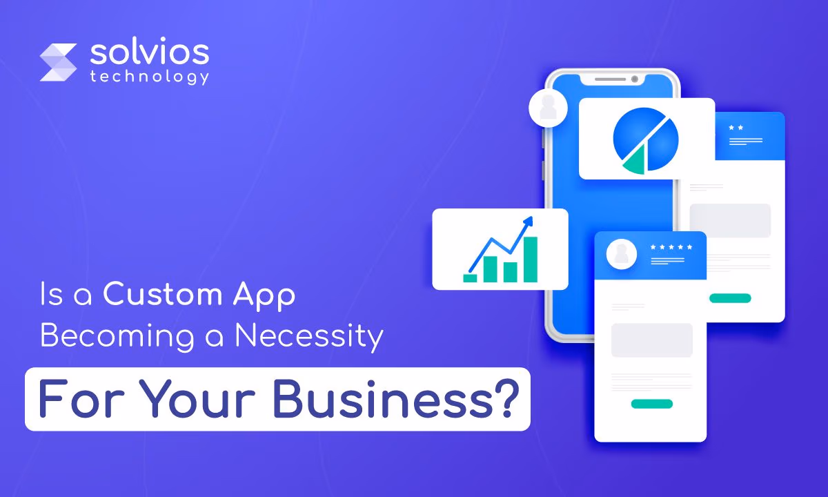 Why Your Business Needs Custom Application Development?
