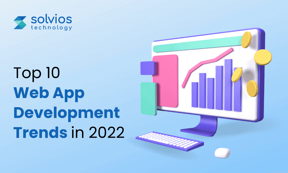 Trendiest Web App Development That You Must Master In 2022