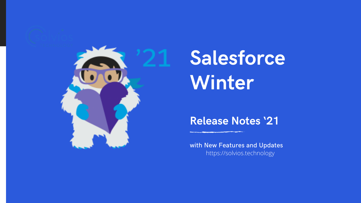 Salesforce Winter Release Notes ‘21 New Features and Updates