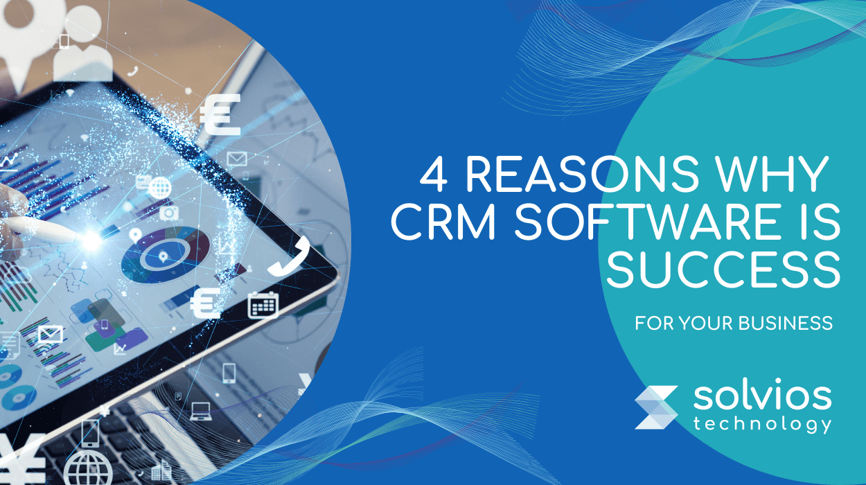 4 Reasons why CRM Software is Success for Your Business