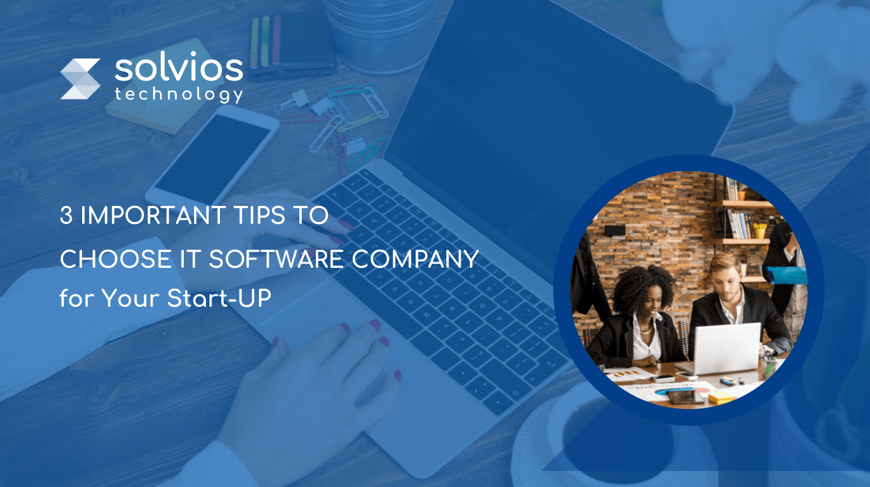 3 Important Tips to Choose IT Software Company for Your Start-up