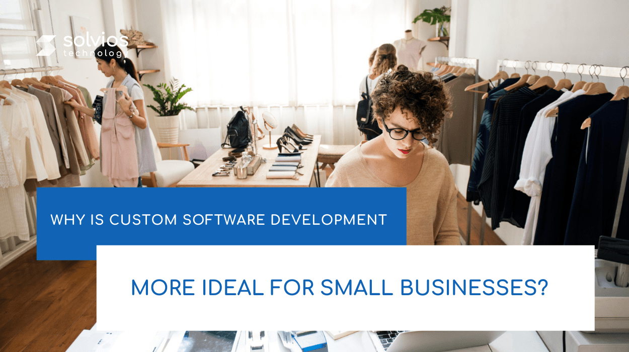 Why is Custom Software Development more ideal for Small Businesses? image