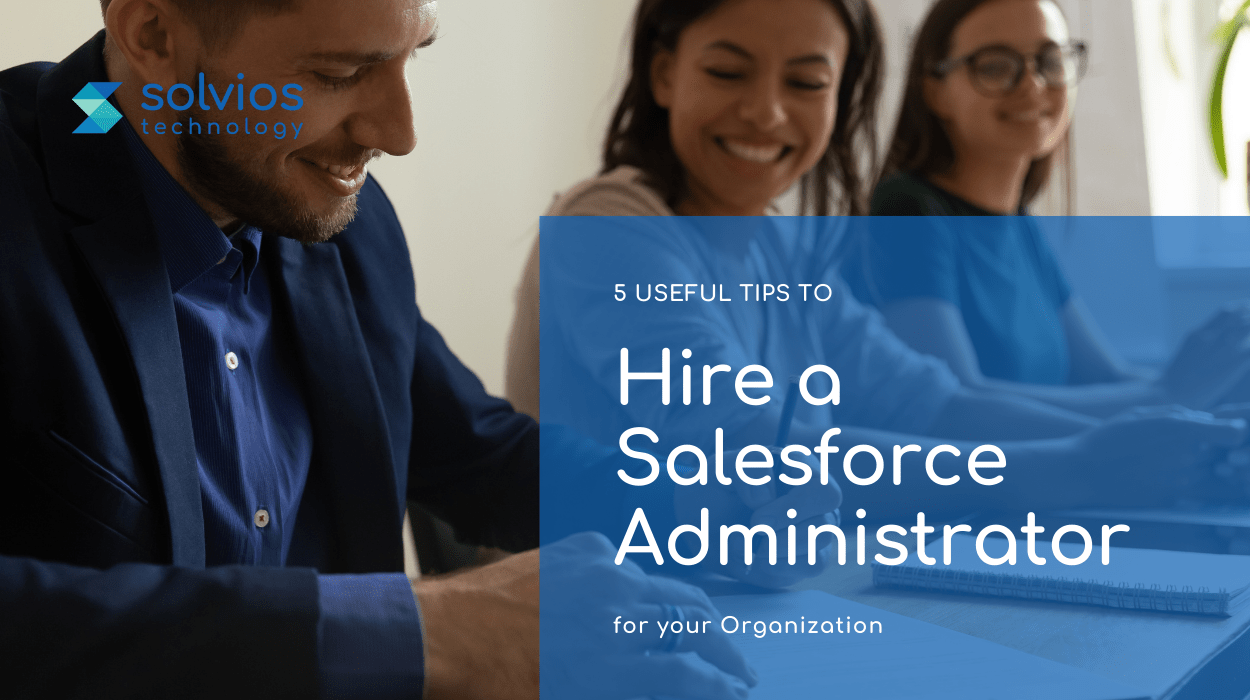 5 Useful Tips to Hire a Salesforce Administrator for your Organization image