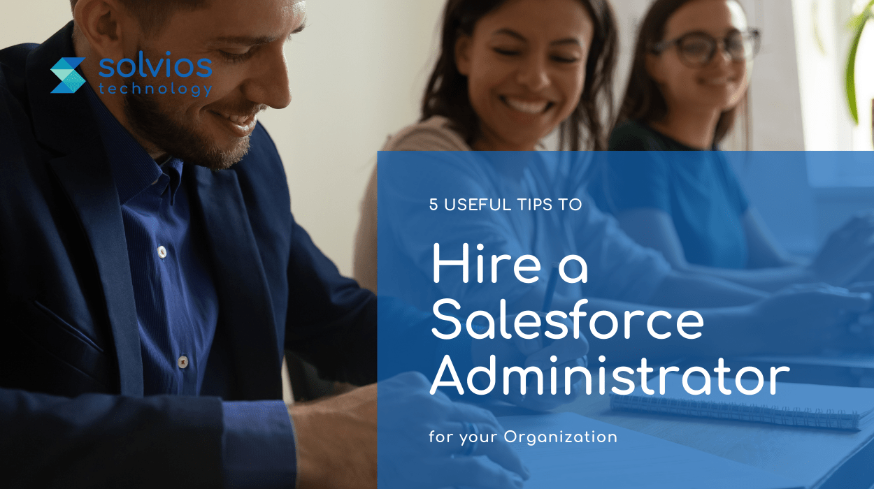 5 Useful Tips to Hire a Salesforce Administrator for Your Organization