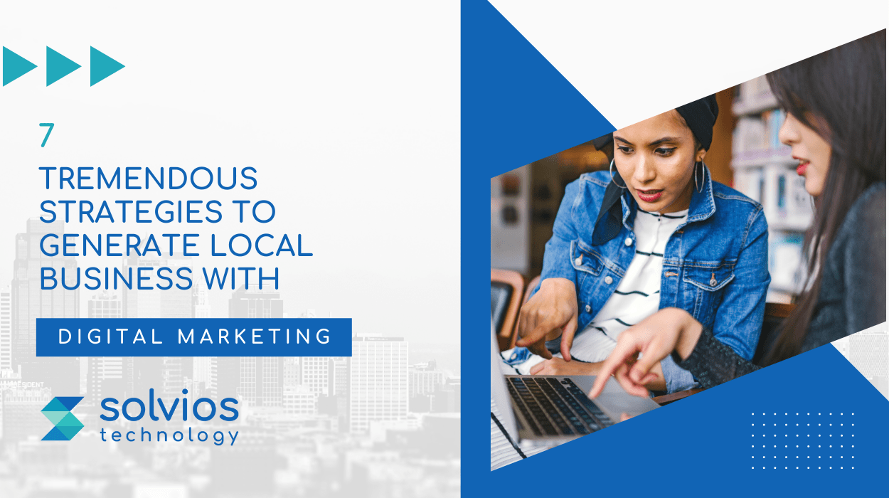 7 Tremendous Strategies to Generate Local Business with Digital Marketing