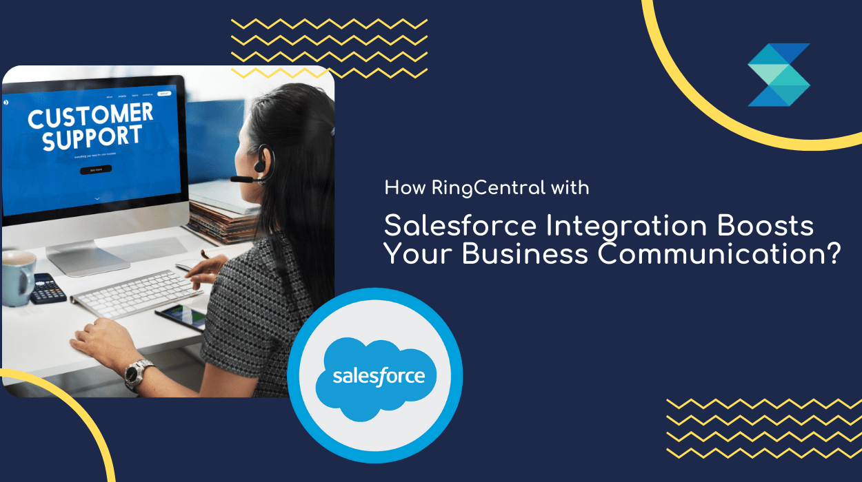 How RingCentral with Salesforce Integration Boosts Your Business Communication?