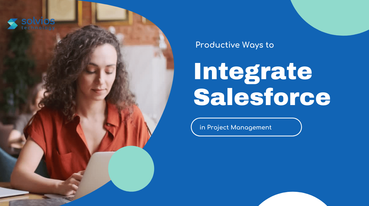 Productive Ways to Integrate Salesforce in Project Management image