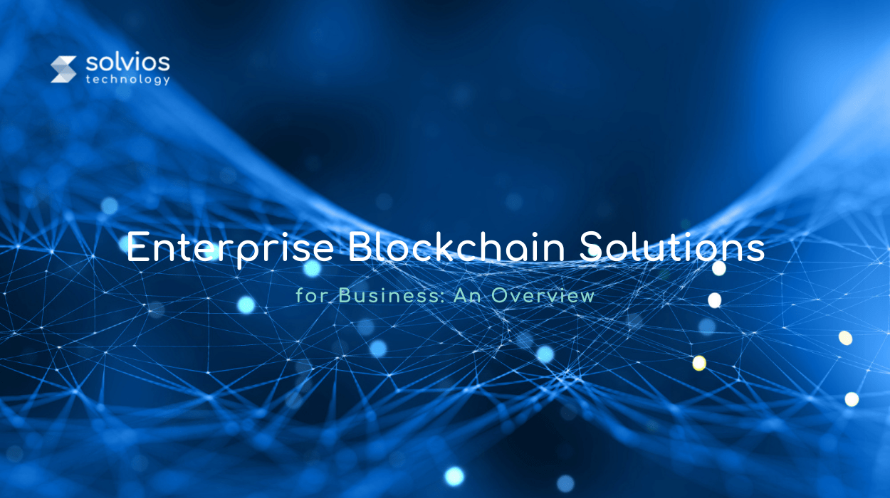 Enterprise Blockchain Solutions for Business: An Overview