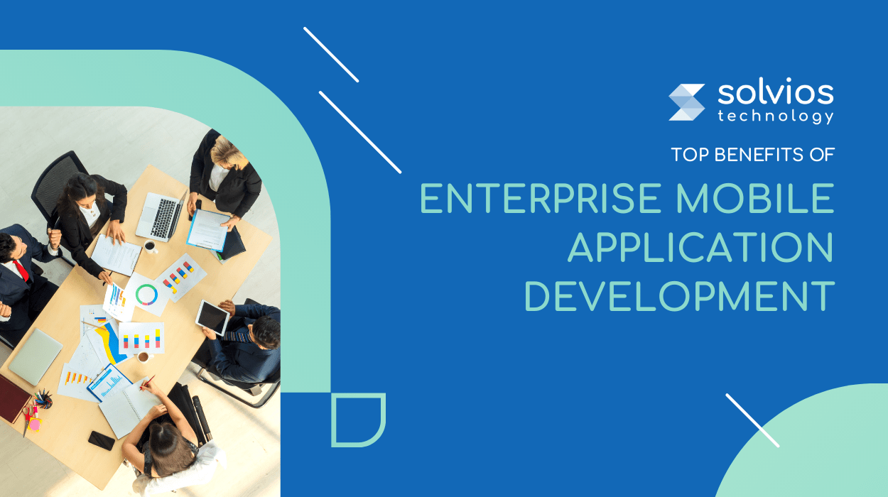 Top Benefits of Enterprise Mobile Application Development