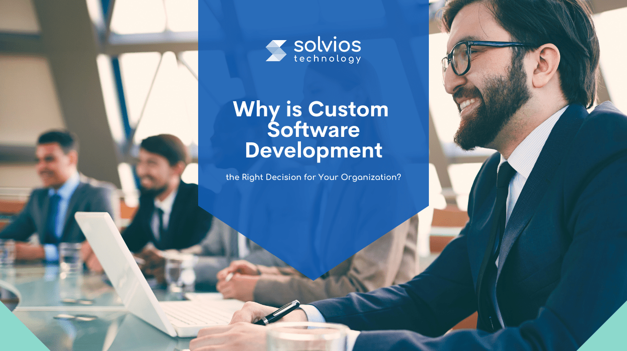 Custom Software Development the Right Decision for Your Organization