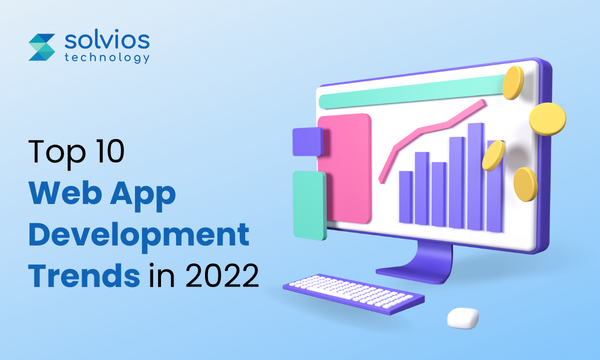 Trendiest Web App Development That You Must Master In 2022