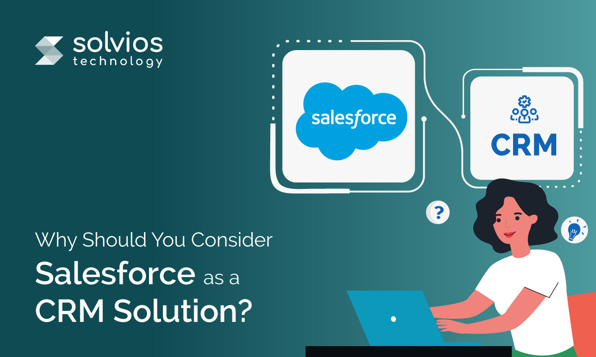 Why Should You Consider Salesforce as a CRM Solution