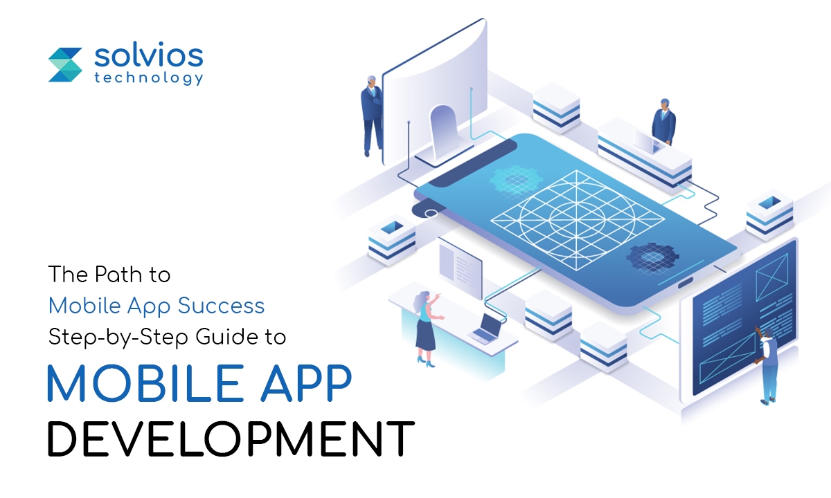 Mobile App Success Step-by-Step Guide to Mobile App Development