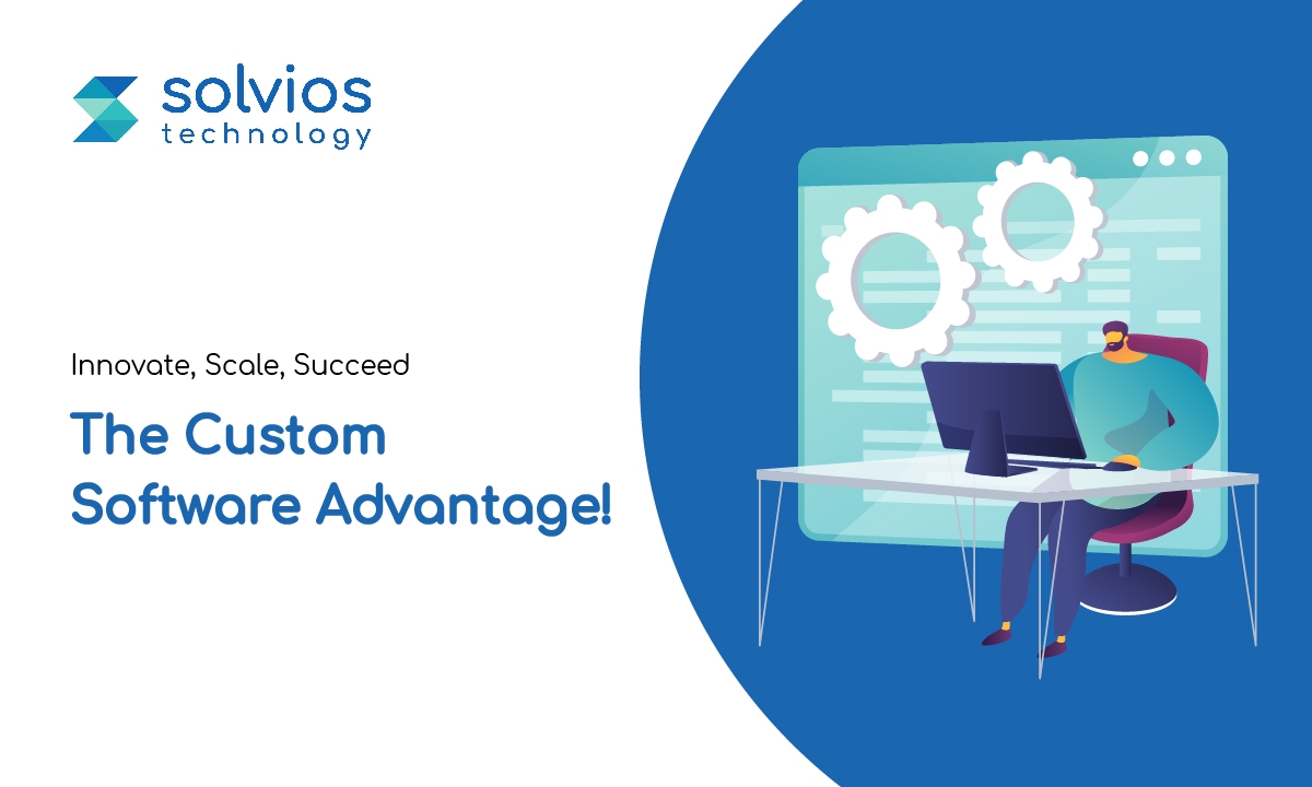 Innovate, Scale, Succeed The Custom Software Advantage!