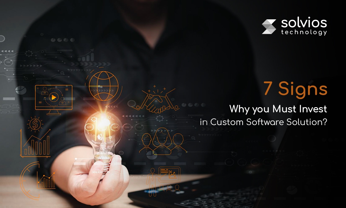 7 Signs you Should Invest in Custom Software Solutions for your Business image