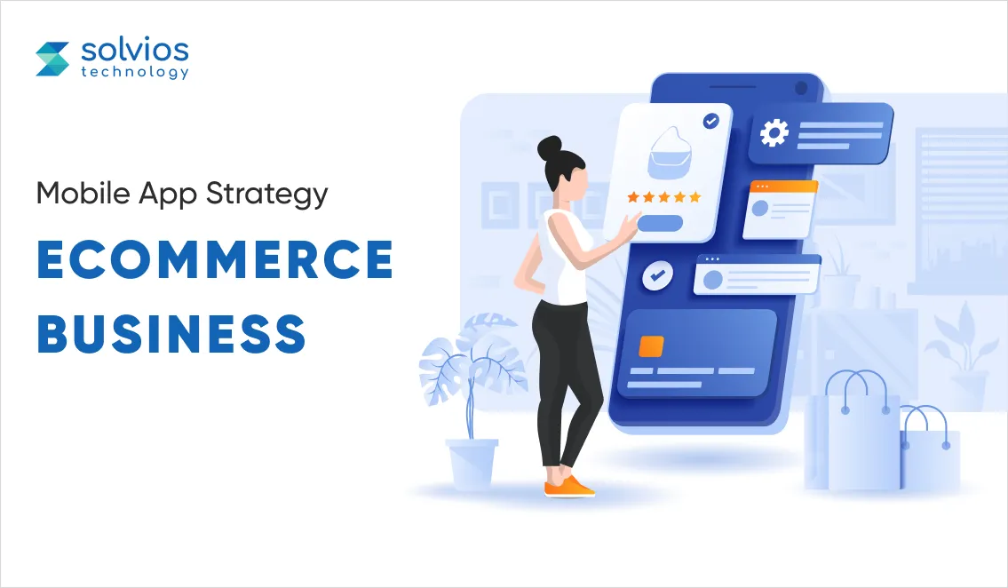 How to Create a Mobile App Strategy for an ECommerce Business?